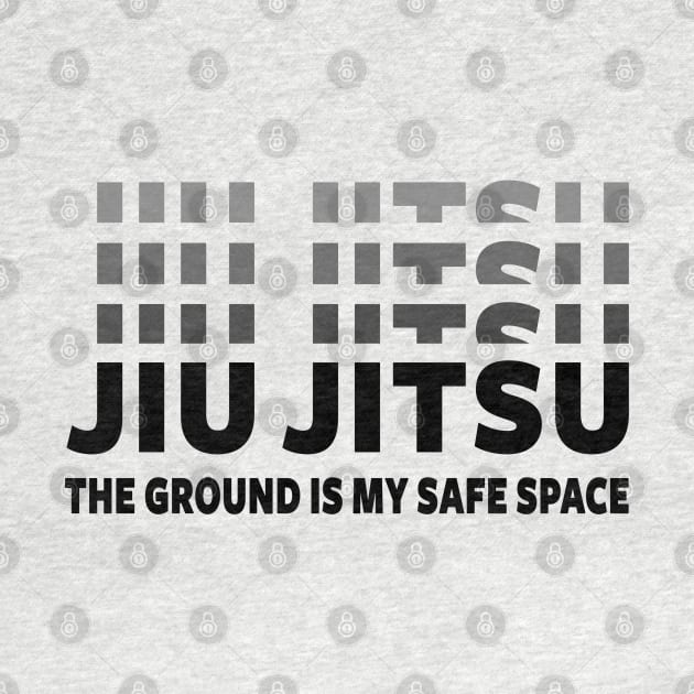 JIU JITSU - THE GROUND IS MY SAFE SPACE by Tshirt Samurai